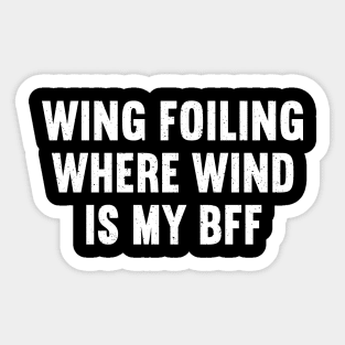 Wing Foiling Where Wind is My BFF Sticker